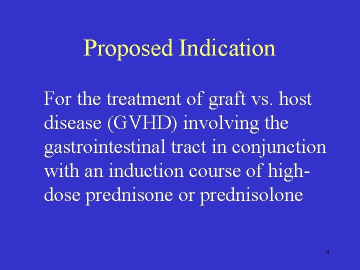 Proposed Indication For the treatment of graft vs. host disease (GVHD) involving the gastrointestinal