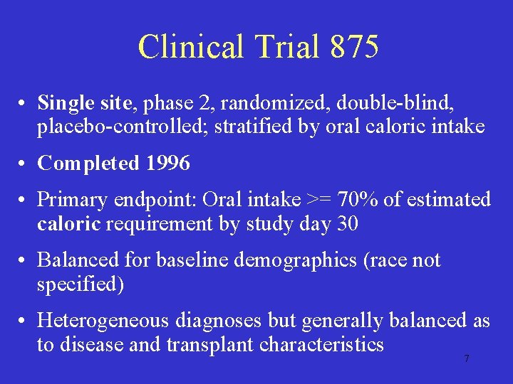 Clinical Trial 875 • Single site, phase 2, randomized, double-blind, placebo-controlled; stratified by oral