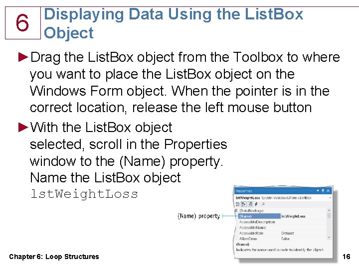 6 Displaying Data Using the List. Box Object ►Drag the List. Box object from 6 Displaying Data Using the List. Box Object ►Drag the List. Box object from