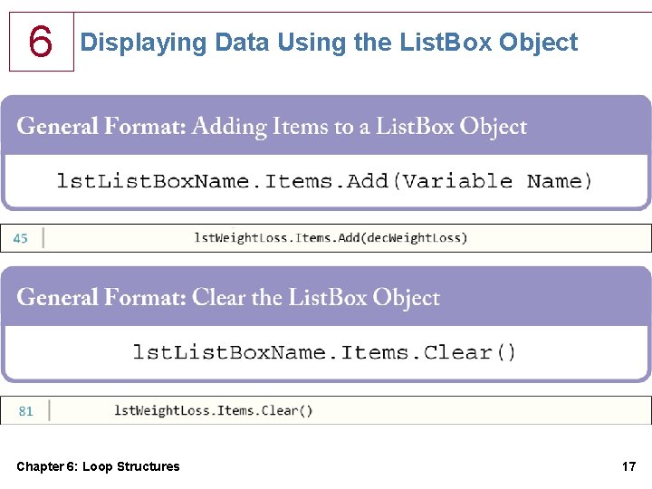 6 Displaying Data Using the List. Box Object Chapter 6: Loop Structures 17 6 Displaying Data Using the List. Box Object Chapter 6: Loop Structures 17