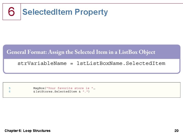 6 Selected. Item Property Chapter 6: Loop Structures 20 6 Selected. Item Property Chapter 6: Loop Structures 20