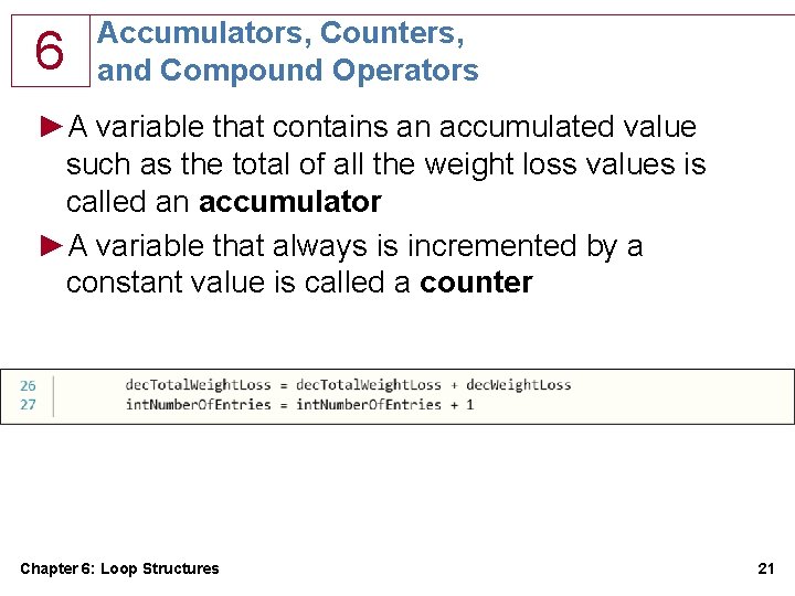 6 Accumulators, Counters, and Compound Operators ►A variable that contains an accumulated value such 6 Accumulators, Counters, and Compound Operators ►A variable that contains an accumulated value such