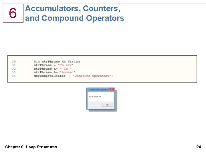 6 Accumulators, Counters, and Compound Operators Chapter 6: Loop Structures 24 6 Accumulators, Counters, and Compound Operators Chapter 6: Loop Structures 24