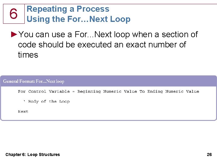 6 Repeating a Process Using the For…Next Loop ►You can use a For. . 6 Repeating a Process Using the For…Next Loop ►You can use a For. .