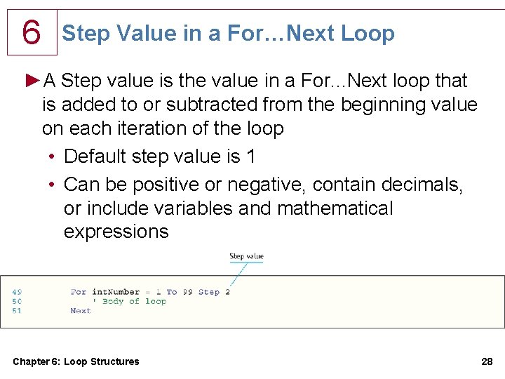 6 Step Value in a For…Next Loop ►A Step value is the value in 6 Step Value in a For…Next Loop ►A Step value is the value in