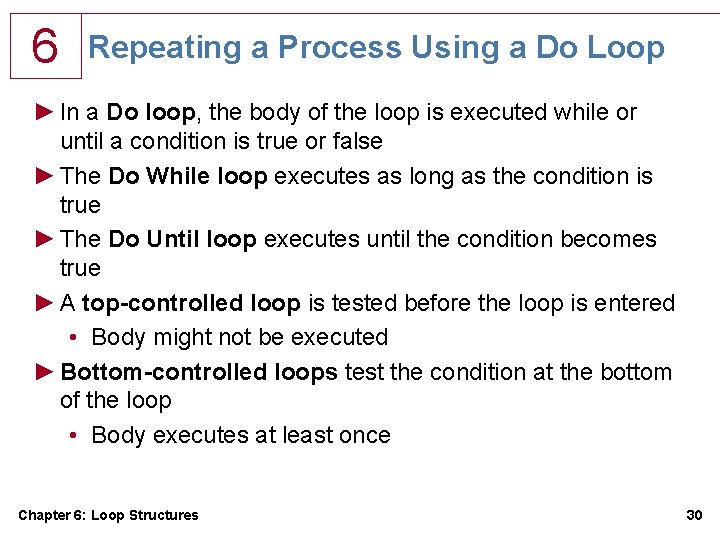 6 Repeating a Process Using a Do Loop ► In a Do loop, the 6 Repeating a Process Using a Do Loop ► In a Do loop, the