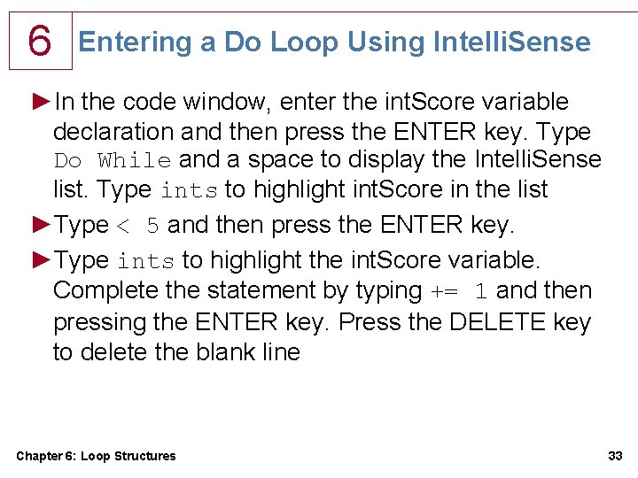 6 Entering a Do Loop Using Intelli. Sense ►In the code window, enter the 6 Entering a Do Loop Using Intelli. Sense ►In the code window, enter the