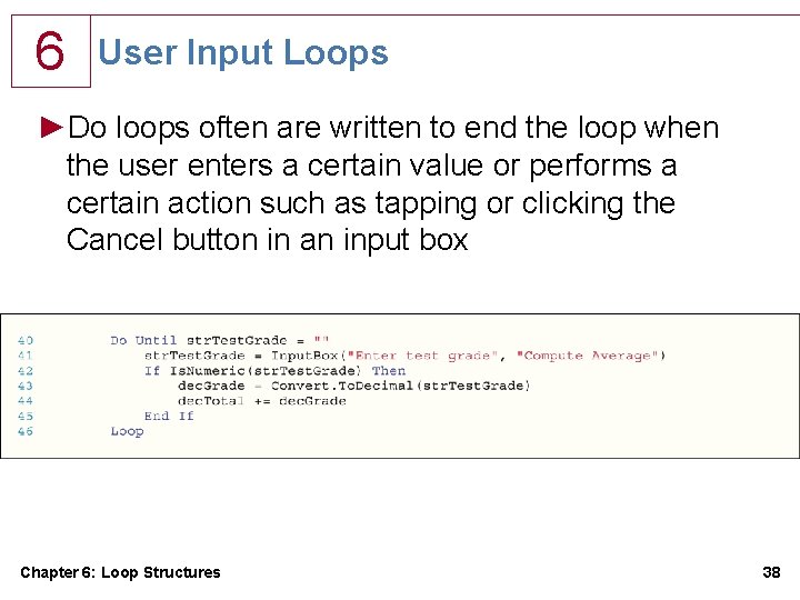 6 User Input Loops ►Do loops often are written to end the loop when 6 User Input Loops ►Do loops often are written to end the loop when