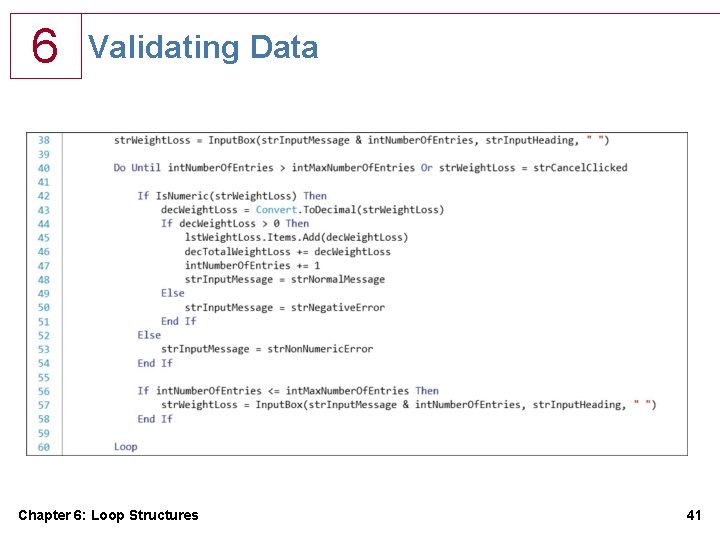 6 Validating Data Chapter 6: Loop Structures 41 6 Validating Data Chapter 6: Loop Structures 41