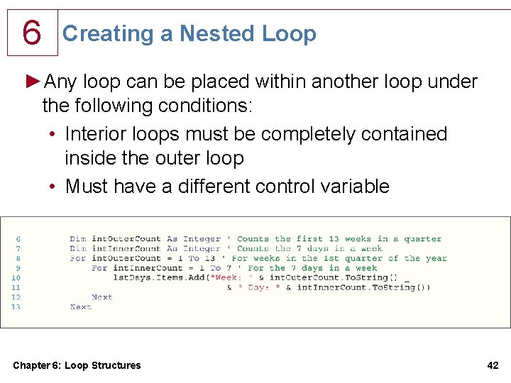 6 Creating a Nested Loop ►Any loop can be placed within another loop under 6 Creating a Nested Loop ►Any loop can be placed within another loop under