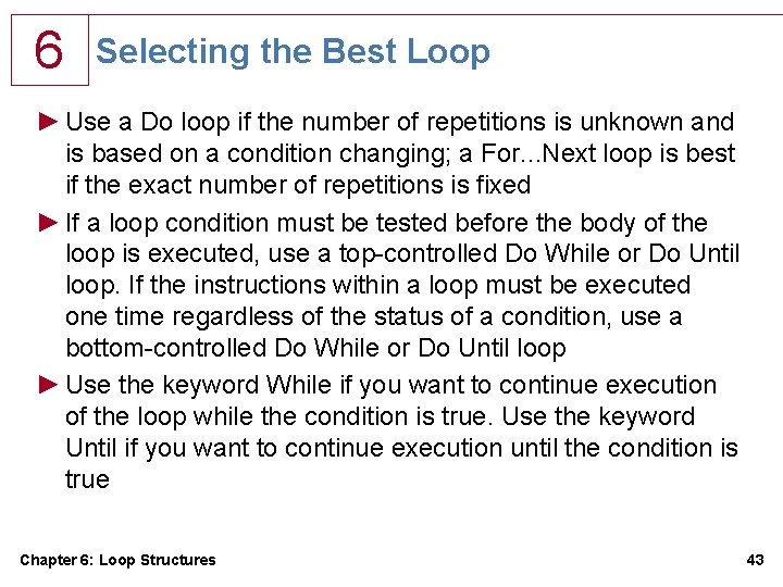 6 Selecting the Best Loop ► Use a Do loop if the number of 6 Selecting the Best Loop ► Use a Do loop if the number of
