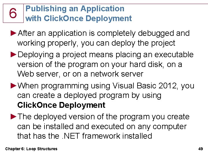 6 Publishing an Application with Click. Once Deployment ►After an application is completely debugged 6 Publishing an Application with Click. Once Deployment ►After an application is completely debugged