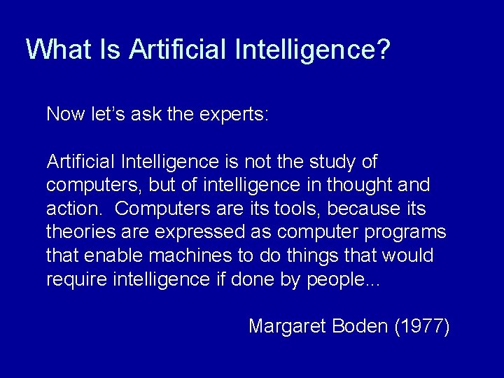 What Is Artificial Intelligence? Now let’s ask the experts: Artificial Intelligence is not the