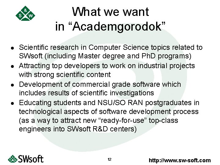 What we want in “Academgorodok” l l Scientific research in Computer Science topics related