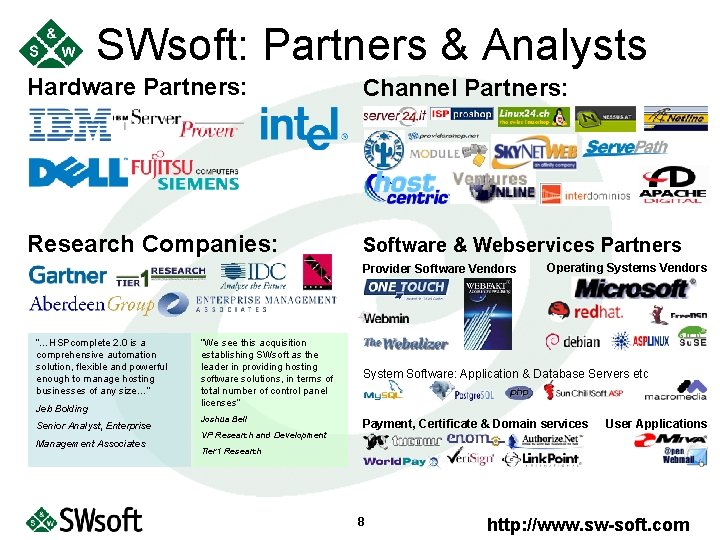 SWsoft: Partners & Analysts Hardware Partners: Channel Partners: Research Companies: Software & Webservices Partners