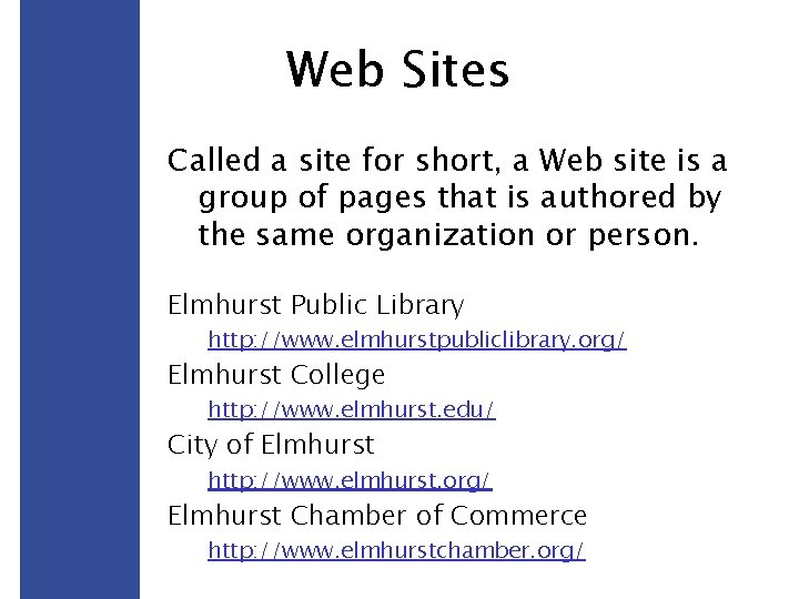 Web Sites Called a site for short, a Web site is a group of