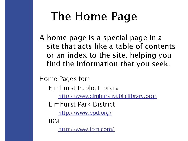 The Home Page A home page is a special page in a site that