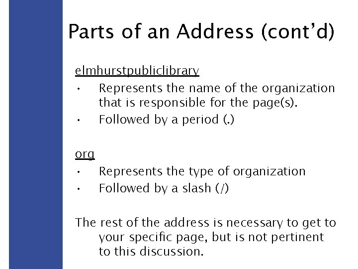 Parts of an Address (cont’d) elmhurstpubliclibrary • Represents the name of the organization that