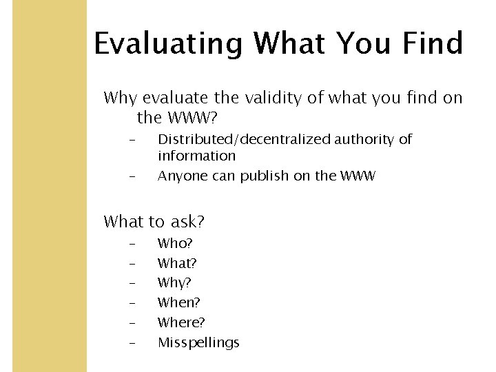 Evaluating What You Find Why evaluate the validity of what you find on the