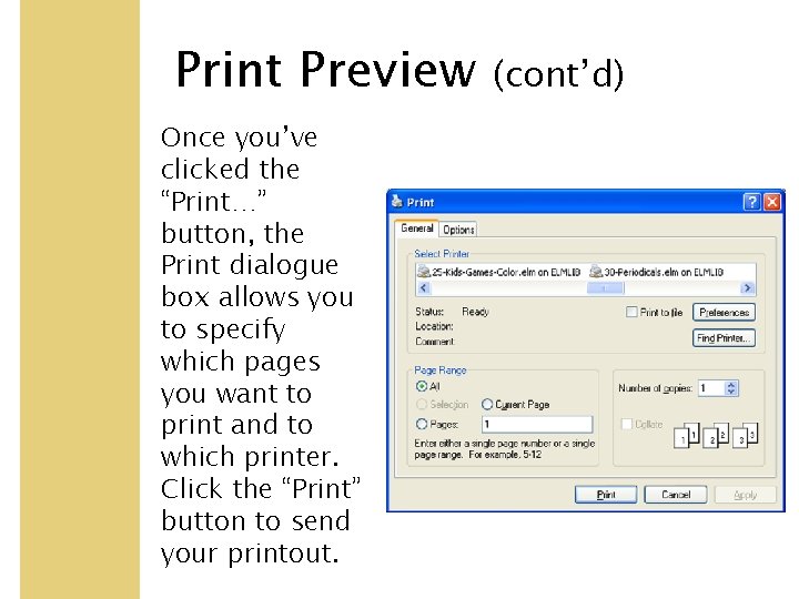 Print Preview Once you’ve clicked the “Print…” button, the Print dialogue box allows you
