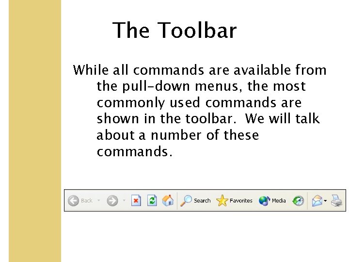 The Toolbar While all commands are available from the pull-down menus, the most commonly