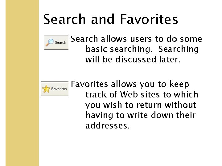 Search and Favorites Search allows users to do some basic searching. Searching will be