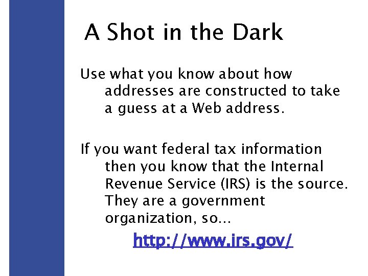 A Shot in the Dark Use what you know about how addresses are constructed