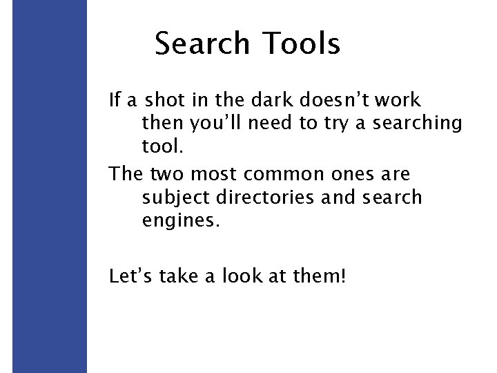 Search Tools If a shot in the dark doesn’t work then you’ll need to