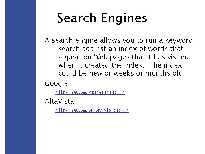 Search Engines A search engine allows you to run a keyword search against an