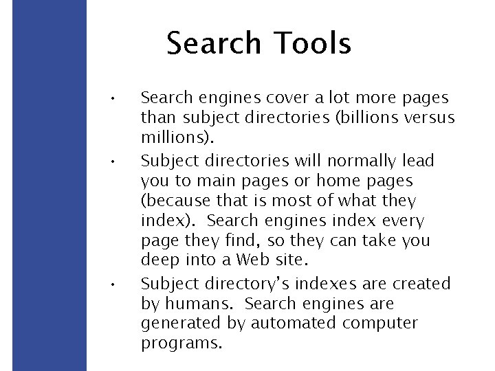 Search Tools • • • Search engines cover a lot more pages than subject