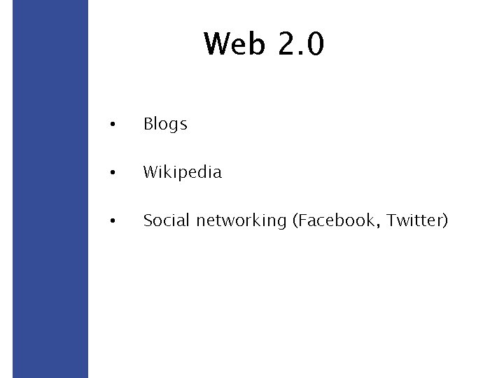 Web 2. 0 • Blogs • Wikipedia • Social networking (Facebook, Twitter) 