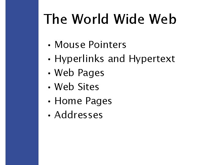 The World Wide Web • Mouse Pointers • Hyperlinks and Hypertext • Web Pages