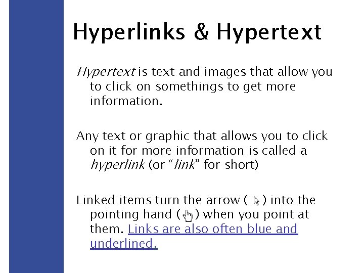 Hyperlinks & Hypertext is text and images that allow you to click on somethings