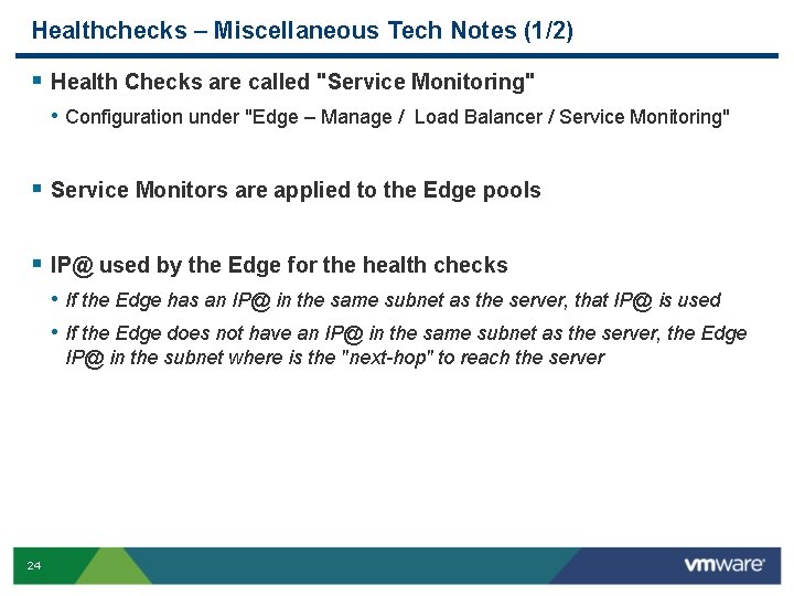 Healthchecks – Miscellaneous Tech Notes (1/2) § Health Checks are called "Service Monitoring" •