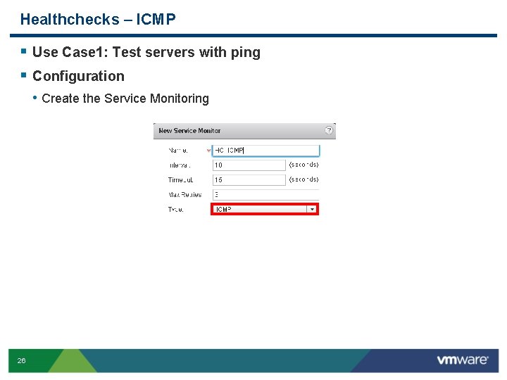 Healthchecks – ICMP § Use Case 1: Test servers with ping § Configuration •