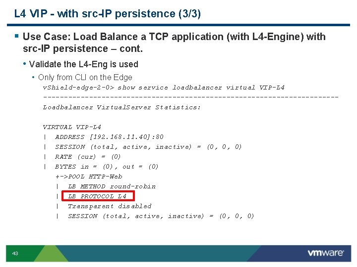 L 4 VIP - with src-IP persistence (3/3) § Use Case: Load Balance a