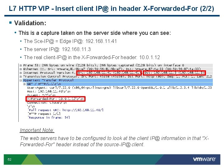 L 7 HTTP VIP - Insert client IP@ in header X-Forwarded-For (2/2) § Validation: