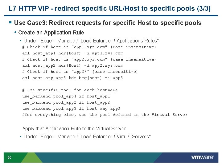 L 7 HTTP VIP - redirect specific URL/Host to specific pools (3/3) § Use