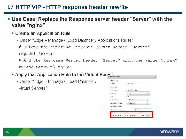 L 7 HTTP VIP - HTTP response header rewrite § Use Case: Replace the