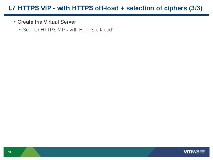 L 7 HTTPS VIP - with HTTPS off-load + selection of ciphers (3/3) •