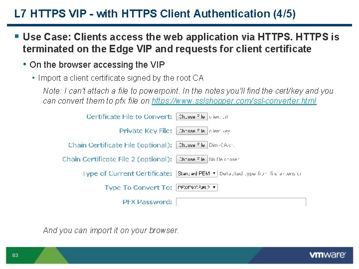 L 7 HTTPS VIP - with HTTPS Client Authentication (4/5) § Use Case: Clients