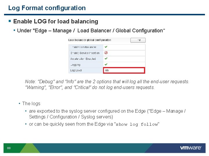 Log Format configuration § Enable LOG for load balancing • Under "Edge – Manage