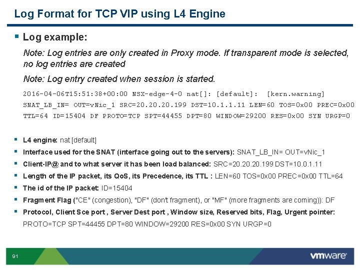 Log Format for TCP VIP using L 4 Engine § Log example: Note: Log