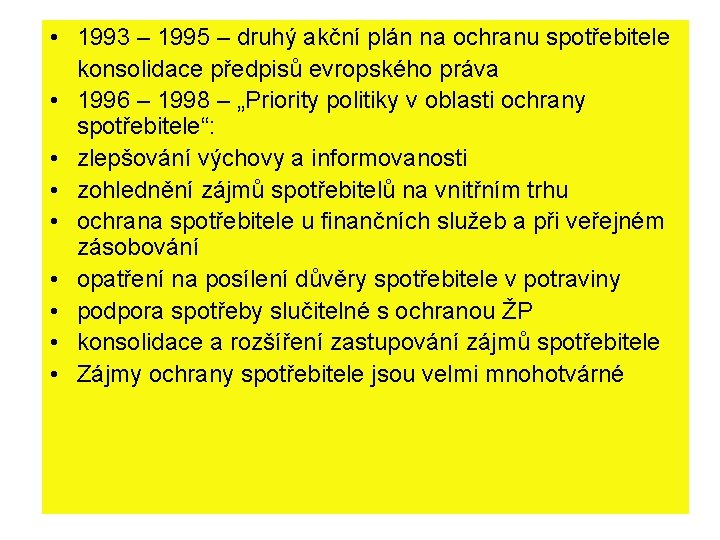  • 1993 – 1995 – druhý akční plán na ochranu spotřebitele konsolidace předpisů