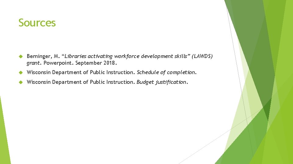 Sources Berninger, M. “Libraries activating workforce development skills” (LAWDS) grant. Powerpoint. September 2018. Wisconsin