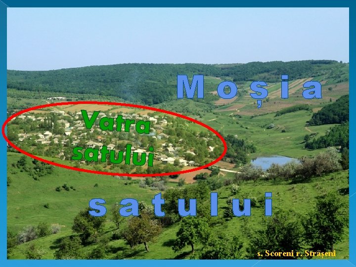 Vatra satului Moșia satului s. Scoreni r. Strășeni 
