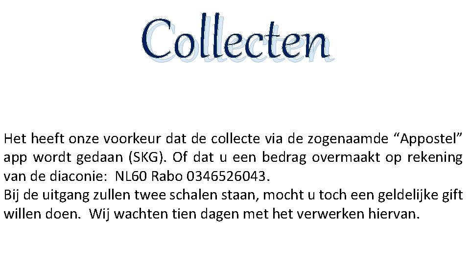 Collecten Het heeft onze voorkeur dat de collecte via de zogenaamde “Appostel” app wordt