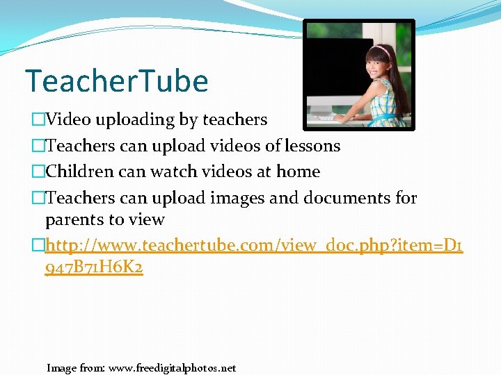 Teacher. Tube �Video uploading by teachers �Teachers can upload videos of lessons �Children can