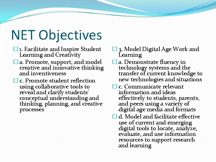 NET Objectives � 1. Facilitate and Inspire Student Learning and Creativity � a. Promote,