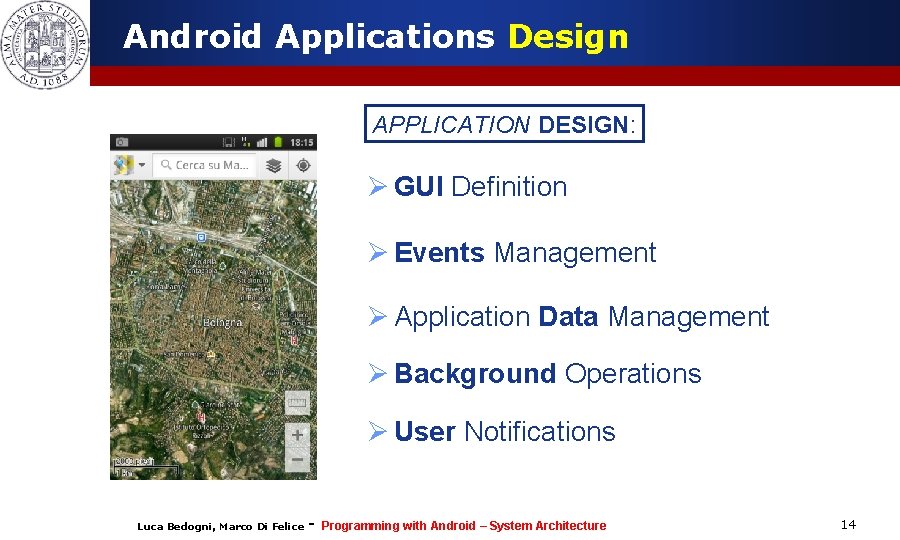 Android Applications Design APPLICATION DESIGN: Ø GUI Definition Ø Events Management Ø Application Data